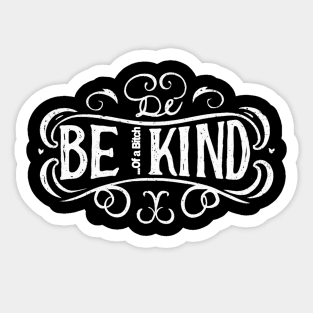 Funny Saying be kind of a bitch Sticker